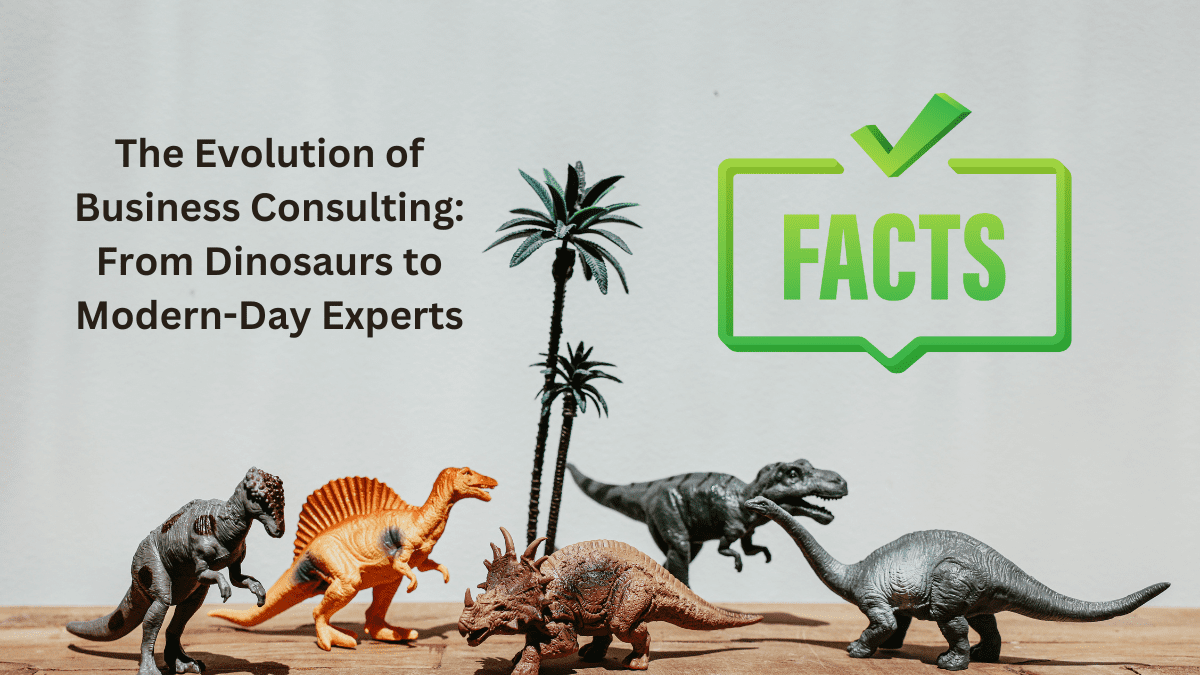 The Evolution of Business Consulting: From Dinosaurs to Modern-Day Experts