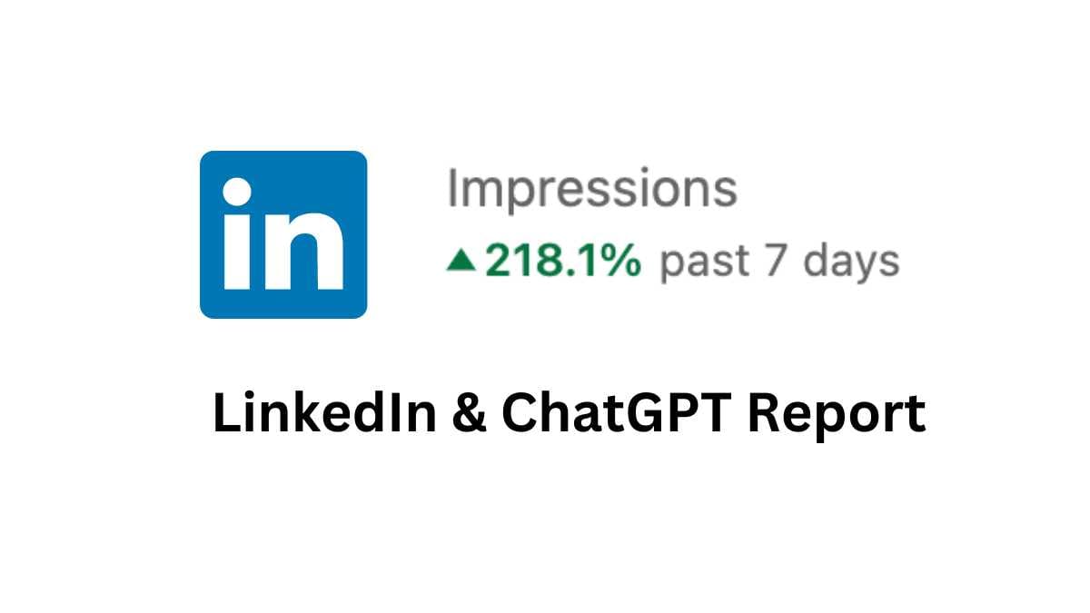 ChatGPT Boosts LinkedIn Views by Over 200%: A Case Study on the Power of AI in Social Media Marketing