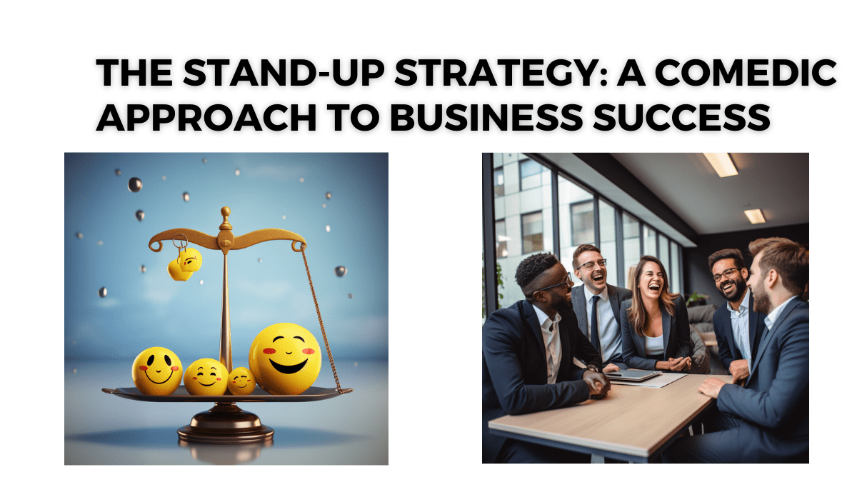 The Stand-Up Strategy: A Comedic Approach to Business Success