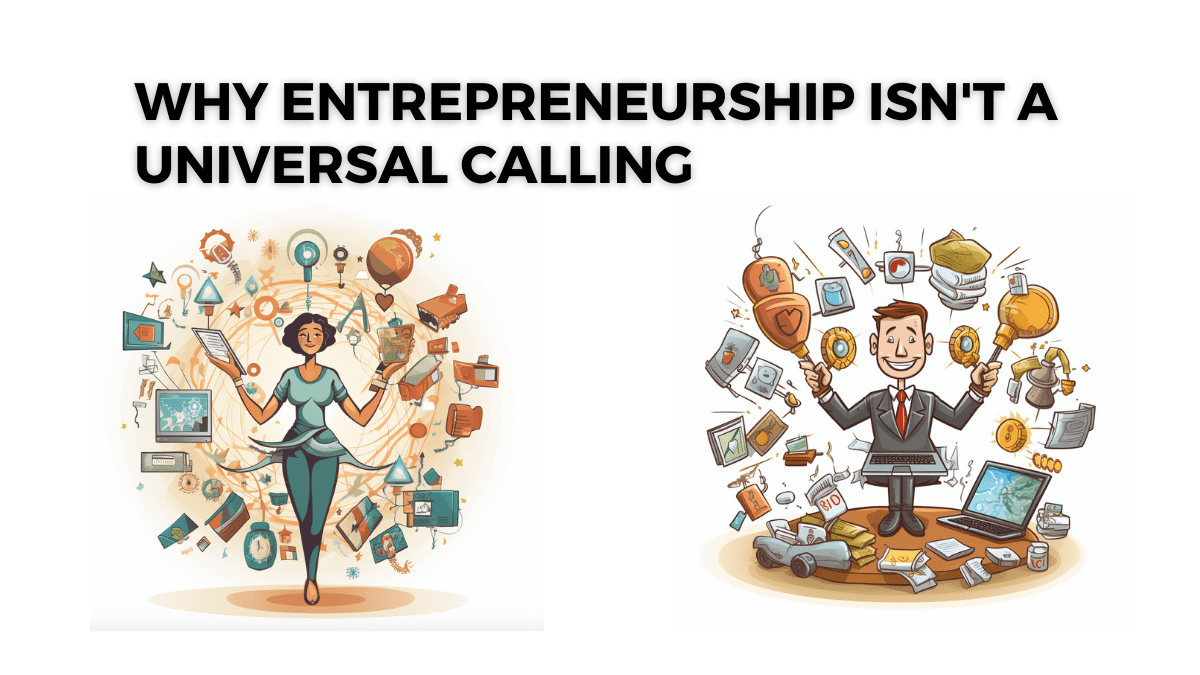 Why Entrepreneurship Isn’t a Universal Calling: A Comical, Candid Dissection
