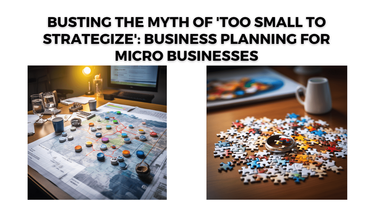 Busting the Myth of ‘Too Small to Strategize’: Business Planning for Micro Businesses