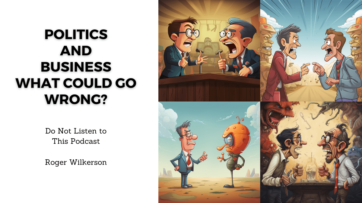 Politics and Business: What could go wrong?